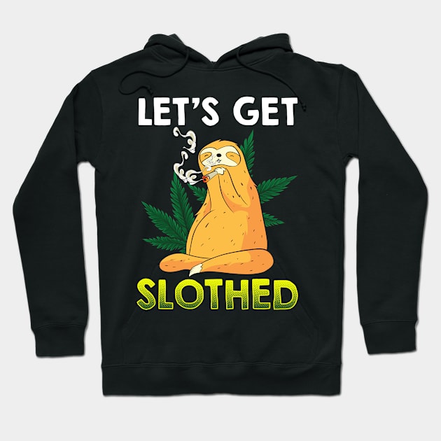 Let's get Slothed T-Shirt Funny Weed Sloth Gift Hoodie by Dr_Squirrel